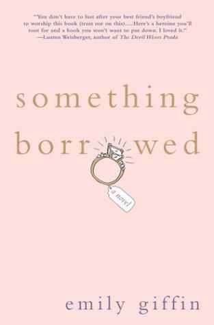 Something Borrowed Emily Giffin Book Cover