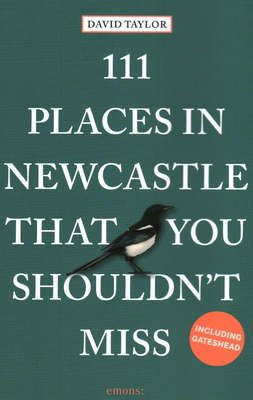 111 Places in Newcastle That You Shouldn't Miss David Taylor Book Cover