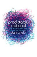 Predictably Irrational: The Hidden Forces That Shape Our Decisions Dan Ariely Book Cover