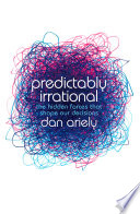 Predictably Irrational: The Hidden Forces That Shape Our Decisions Dan Ariely Book Cover