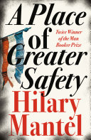 A Place of Greater Safety Hilary Mantel Book Cover