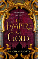 The Empire of Gold (The Daevabad Trilogy, Book 3) S. A. Chakraborty Book Cover