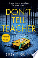 Don't Tell Teacher Suzy K. Quinn Book Cover
