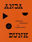 Strudel, Noodles and Dumplings: The New Taste of German Cooking Anja Dunk Book Cover