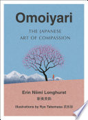 Omoiyari: The Japanese Art of Compassion Erin Niimi Longhurst Book Cover