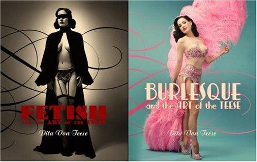 Burlesque and the Art of the Teese ; Fetish and the Art of the Teese Dita Von Teese Book Cover