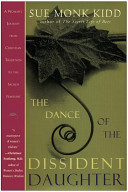The Dance of the Dissident Daughter Sue Monk Kidd Book Cover