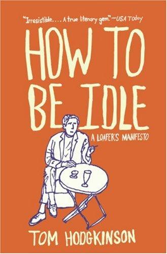 How to Be Idle Tom Hodgkinson Book Cover