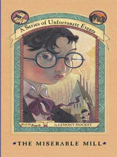 The Miserable Mill (A Series of Unfortunate Events #4) Lemony Snicket Book Cover