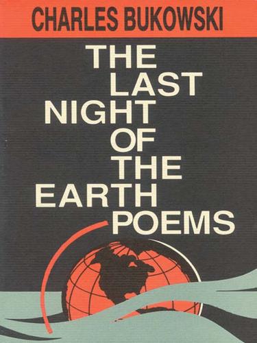 The Last Night of the Earth Poems Charles Bukowski Book Cover