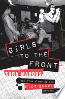 Girls to the Front Sara Marcus Book Cover