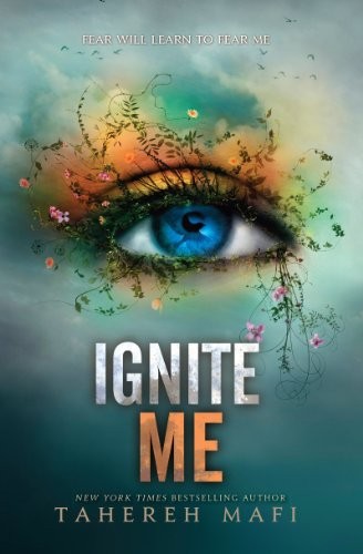 Ignite Me (Shatter Me Book 3) Tahereh Mafi Book Cover