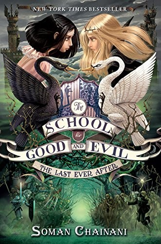 The School for Good and Evil #3: The Last Ever After Soman Chainani Book Cover