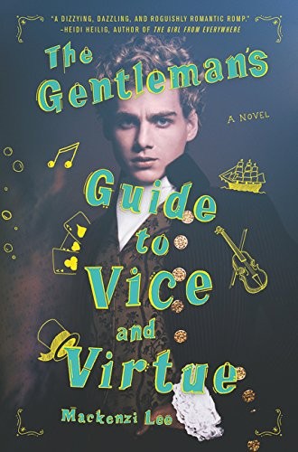The Gentleman's Guide to Vice and Virtue Mackenzi Lee Book Cover