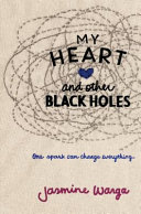 My Heart and Other Black Holes Jasmine Warga Book Cover
