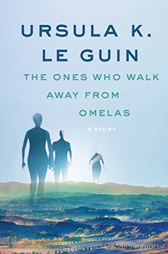 The Ones Who Walk Away from Omelas: A Story (A Wind's Twelve Quarters Story) Ursula K. Le Guin Book Cover