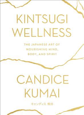 Kintsugi Wellness Candice Kumai Book Cover