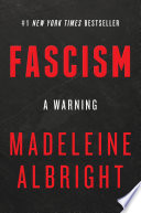 Fascism: A Warning Madeleine Albright Book Cover