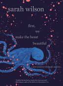 First, We Make the Beast Beautiful Sarah Wilson Book Cover