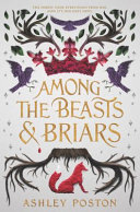 Among the Beasts and Briars Ashley Poston Book Cover