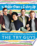 The Hidden Power of F*cking Up The Try Guys Book Cover
