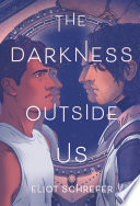 Darkness Outside Us Eliot Schrefer Book Cover
