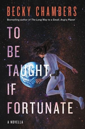To Be Taught, If Fortunate Becky Chambers Book Cover