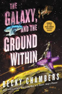 Galaxy, and the Ground Within Becky Chambers Book Cover