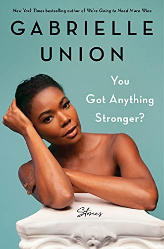 You Got Anything Stronger? Gabrielle Union Book Cover