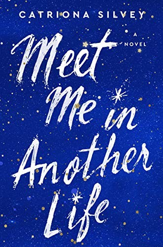 Meet Me in Another Life Catriona Silvey Book Cover