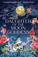 Daughter of the Moon Goddess Sue Lynn Tan Book Cover