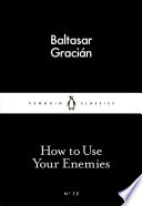 How to Use Your Enemies Baltasar Gracián Book Cover