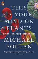 This Is Your Mind On Plants Michael Pollan Book Cover