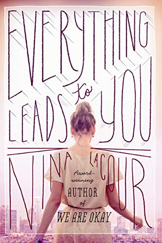 Everything Leads to You Nina LaCour Book Cover