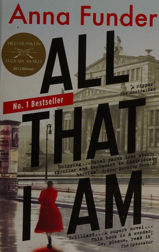 All That I Am Anna Funder Book Cover