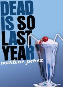 Dead is So Last Year Marlene Perez Book Cover