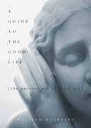 A Guide to the Good Life William B Irvine Book Cover