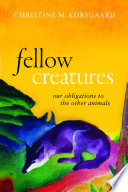 Fellow Creatures Christine Marion Korsgaard Book Cover