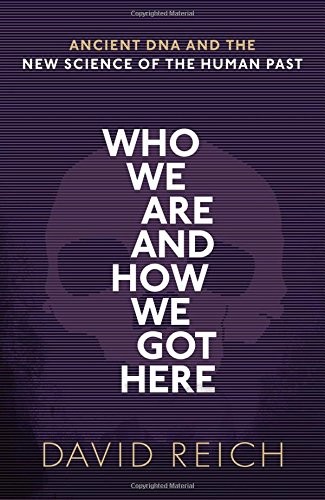 Who We Are and How We Got Here David Reich Book Cover