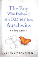 Boy Who Followed His Father into Auschwitz Jeremy Dronfield Book Cover