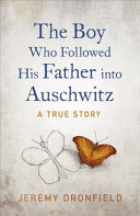 The Boy Who Followed His Father Into Auschwitz Jeremy Dronfield Book Cover