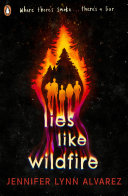 Lies Like Wildfire Jennifer Lynn Alvarez Book Cover