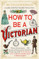 How to Be a Victorian Ruth Goodman Book Cover