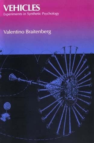 Vehicles, Experiments in Synthetic Psychology. Valentino Braitenberg Book Cover