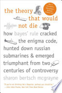 Theory That Would Not Die Sharon Bertsch McGrayne Book Cover