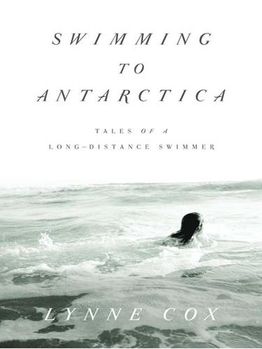 Swimming to Antarctica Lynne Cox Book Cover