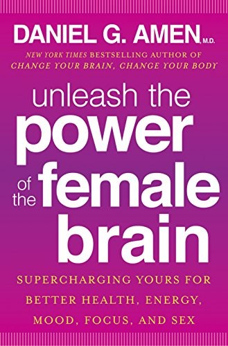 Unleash the Power of the Female Brain Daniel G. Amen M.D. Book Cover