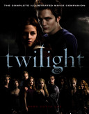Twilight: The Complete Illustrated Movie Companion Mark Cotta Vaz Book Cover