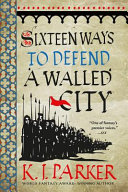 Sixteen Ways to Defend a Walled City K. J. Parker Book Cover