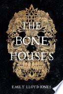 Bone Houses Emily Lloyd-Jones Book Cover